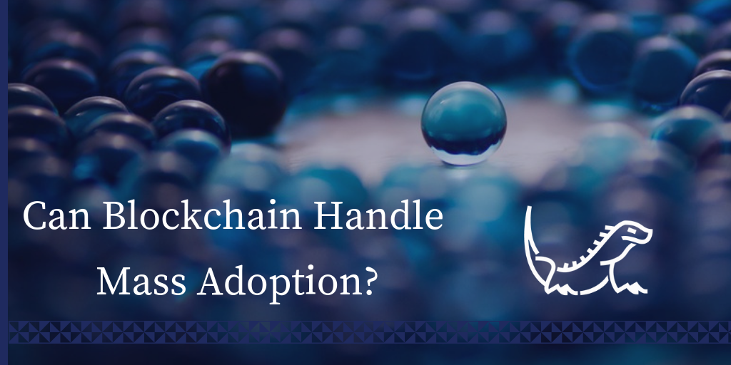 can-blockchain-handle-mass-adoption